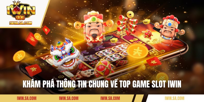 Top Game Slot Iwin – Những Trò Chơi Hot Nhất Hiện Nay 1 Khám phá thông tin chung về top game slot IWIN